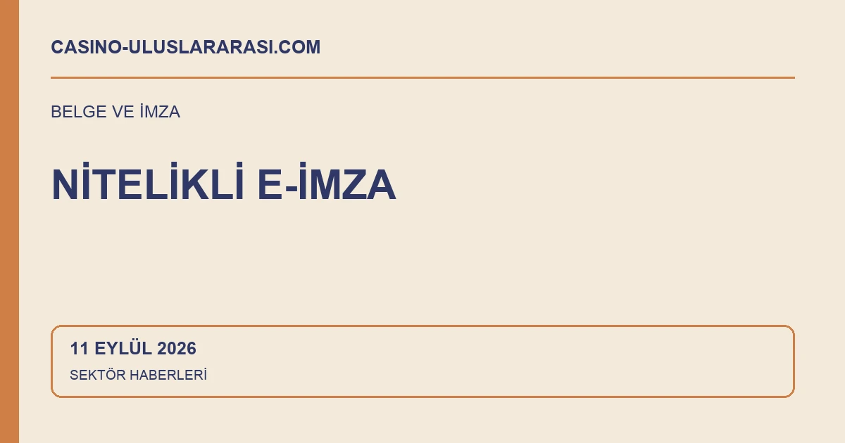 NİTELİKLİ E-İMZA